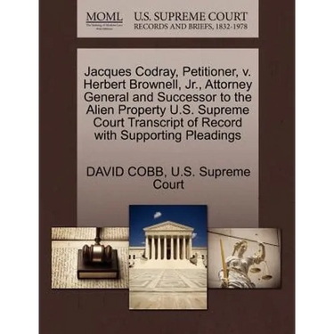 Jacques Codray, Petitioner, V. Herbert Brownell, Jr., Attorney General and Successor to the Alien Property U.S. Supreme Court Transcript of Record wit