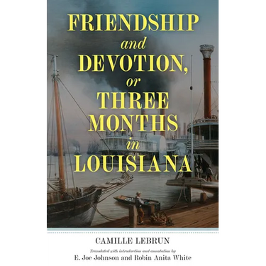 Friendship and Devotion, or Three Months in Louisiana