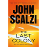 The Last Colony: An Old Man's War Novel