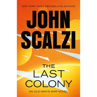 The Last Colony: An Old Man's War Novel