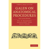 Galen on Anatomical Procedures: The Later Books