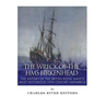 The Wreck of the HMS Birkenhead: The History of the British Royal Navy's Most Notorious 19th Century Shipwreck