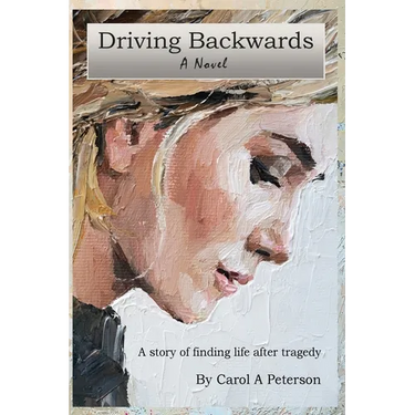 Driving Backwards: A novel about finding life after a tragedy