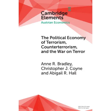 The Political Economy of Terrorism, Counterterrorism, and the War on Terror