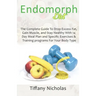 Endomorph Diet: The Complete Guide To Drop Excess Fat, Gain Muscle, and Stay Healthy With 14 Day Meal Plan and Specific Exercises & Tr