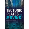 Tectonic Plates Are Moving!