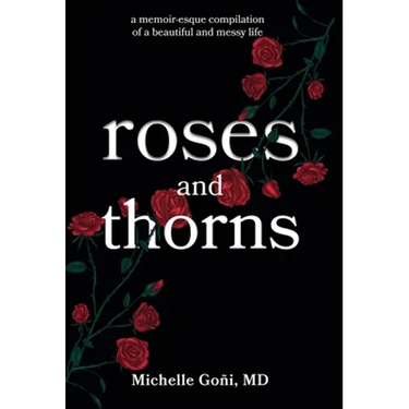 Roses and Thorns: a memoir-esque compilation of a beautiful and messy life
