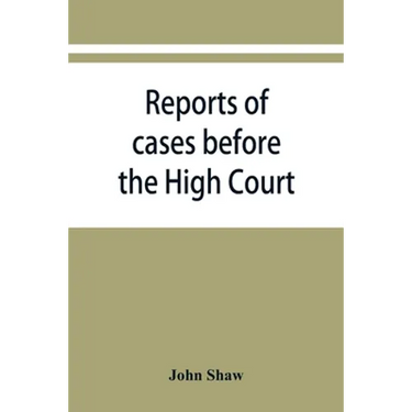Reports of cases before the High Court and circuit courts of justiciary in Scotland, during the years 1848,1849,1850,1851,1852