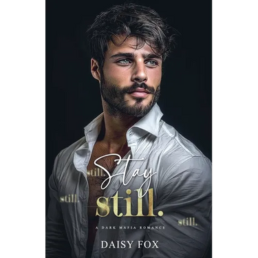 Stay Still: Dark Mafia Romance