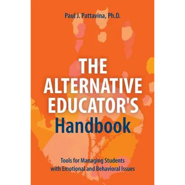 The Alternative Educator's Handbook: Tools for Managing Students with Emotional and Behavioral Issues
