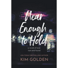 Near Enough to Hold: A Novel of Love Lost and Found