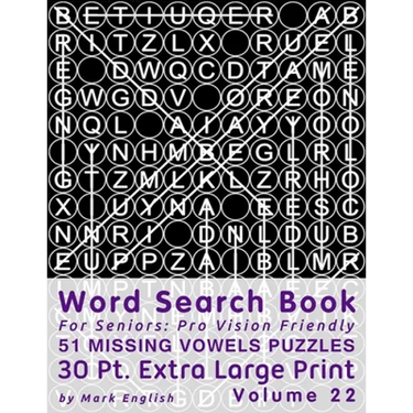 Word Search Book For Seniors: Pro Vision Friendly, 51 Missing Vowels Puzzles, 30 Pt. Extra Large Print, Vol. 22
