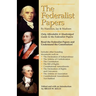 The Federalist Papers By Hamilton, Jay, and Madison: The Only Affordable & Unabridged Guide to the Federalist Papers