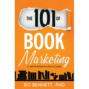 The 101 of Book Marketing: A Self-Published Author's Guide