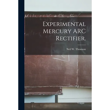 Experimental Mercury ARC Rectifier.