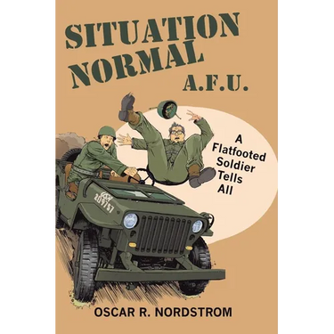 Situation Normal A.F.U.: A Flatfooted Soldier Tells All