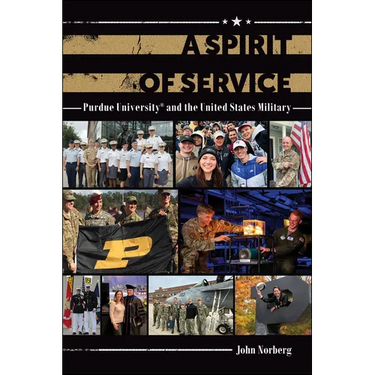 A Spirit of Service: Purdue University and the United States Military