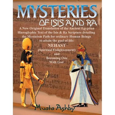 Mysteries of Isis and Ra: A New Original Translation Hieroglyphic Scripture of the Aset(Isis) & Ra