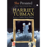 She Persisted: Harriet Tubman