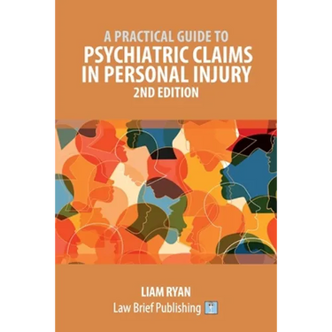 A Practical Guide to Psychiatric Claims in Personal Injury - 2nd Edition