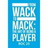 From Wack to Mack: the Art of Being a Player