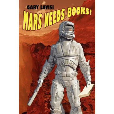 Mars Needs Books! a Science Fiction Novel