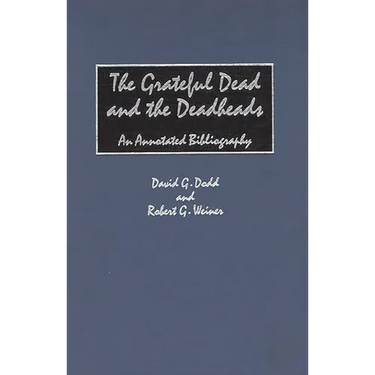 The Grateful Dead and the Deadheads: An Annotated Bibliography