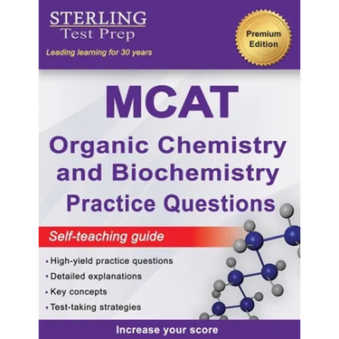 Sterling Test Prep MCAT Organic Chemistry & Biochemistry Practice Questions: High Yield MCAT Practice Questions with Detailed Explanations