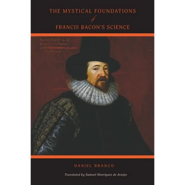 The Mystical Foundations of Francis Bacon's Science