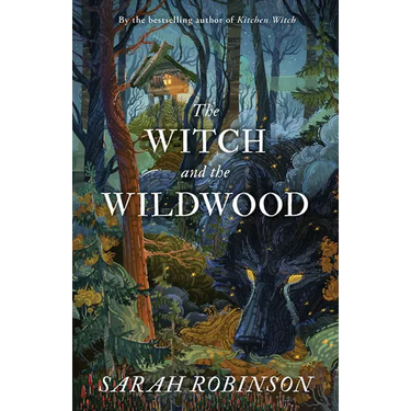 The Witch and the Wildwood: Folk Wisdom, Fairy Tale & Fantastic Lore