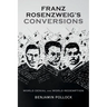 Franz Rosenzweig S Conversions: World Denial and World Redemption