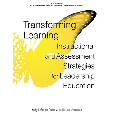 Transforming Learning: Instructional and Assessment Strategies for Leadership Education