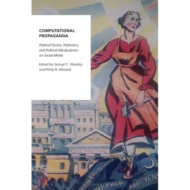 Computational Propaganda: Political Parties, Politicians, and Political Manipulation on Social Media