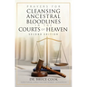 Prayers for Cleansing Ancestral Bloodlines in the Courts of Heaven: 2nd Edition