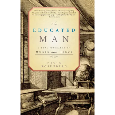 An Educated Man: A Dual Biography of Moses and Jesus
