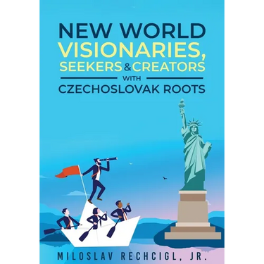 New World Visionaries, Seekers, and Creators with Czechoslovak Roots