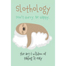 Slothology: Don't Worry. Be Happy