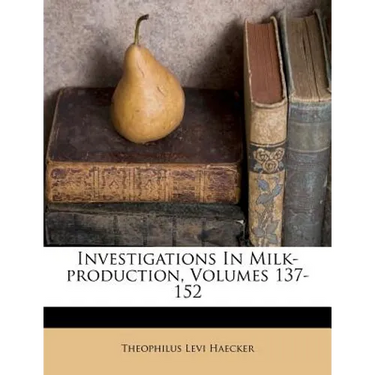 Investigations in Milk-Production, Volumes 137-152