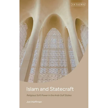 Islam and Statecraft: Religious Soft Power in the Arab Gulf States