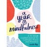 A Year of Mindfulness: A 52-Week Guided Journal to Cultivate Peace and Presence