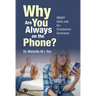 Why Are You Always on the Phone?