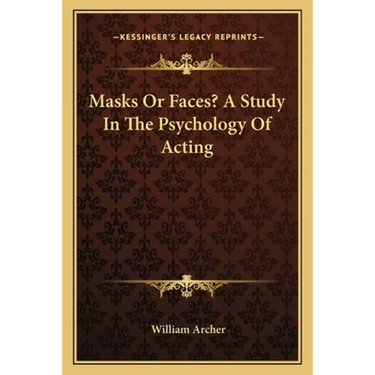 Masks Or Faces? A Study In The Psychology Of Acting