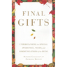 Final Gifts: Understanding the Special Awareness, Needs, and Communications of the Dying
