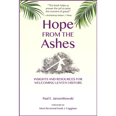 Hope from the Ashes: Insights and Resources for Welcoming Lenten Visitors