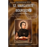 Novena to St. Marguerite Bourgeoys: Her Life, Legacy, Life Lesson, Reflections And 9-Day Intercessory Prayers To The Mother Of The Colony Of New Franc