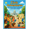 Civic Adventures: The United States Constitution and the Bill of Rights