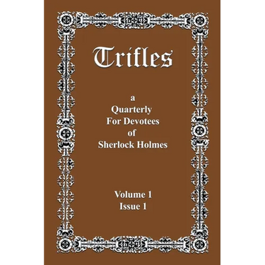 Trifles: a Quarterly for Devotees of Sherlock Holmes