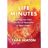 Life Minutes: Igniting Joy from the Fire of Heartache