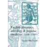 English Almanacs, Astrology and Popular Medicine, 1550-1700