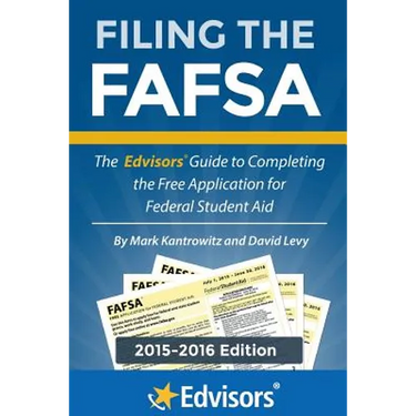 Filing the FAFSA, 2015-2016 Edition: The Edvisors Guide to Completing the Free Application for Federal Student Aid